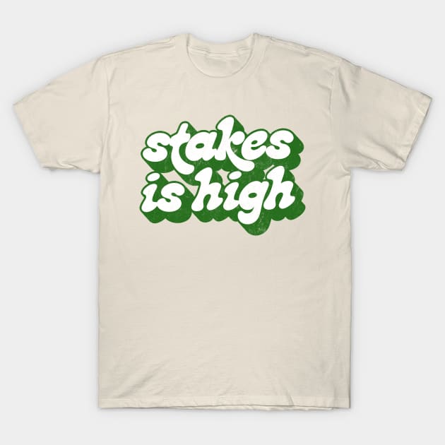 -  Stakes Is High  - T-Shirt by DankFutura